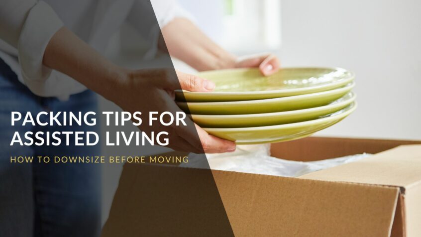 Person loading plates into a box, text overlay “packing tips for assisted living”